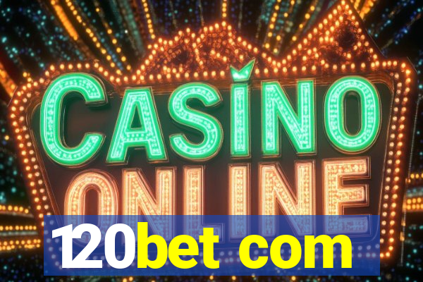 120bet com